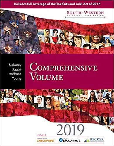 South-Western Federal Taxation 2019 Comprehensive, 42nd Edition David M. Maloney, William A. Raabe, William H. Hoffman, Jr., James C. Young Test Bank