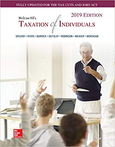 Taxation of Individuals 2019 Edition,  10eC. Spilker, C. Ayers, Barrick, Outslay Solutions Manual