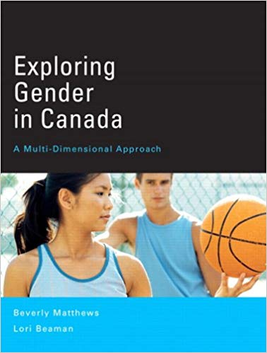 Exploring Gender in Canada A Multi-Dimensional Approach Beverly Matthews, Lori Beaman Test Bank