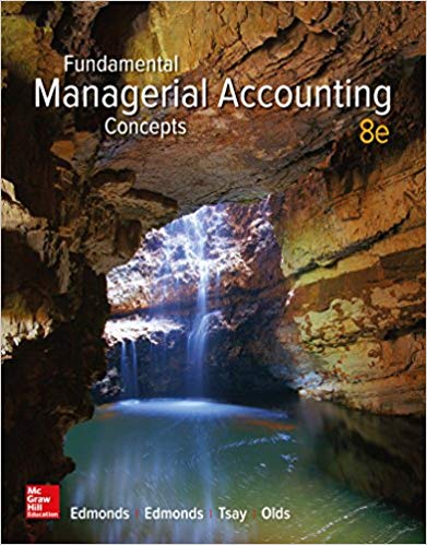 Fundamental Managerial Accounting Concepts, 8e Thomas P. Edmonds Test Bank