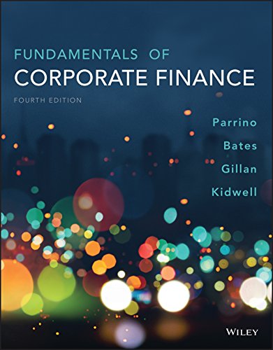 Fundamentals of Corporate Finance, 4th Edition Parrino, Kidwell, Bates, Gillan Test Bank