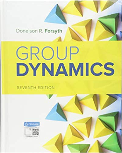 Group Dynamics, 7th Edition Donelson R. Forsyth Instructor Manual