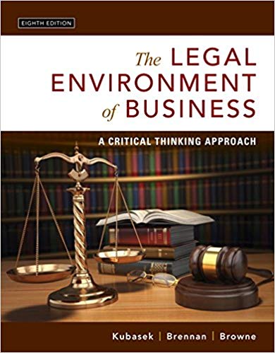 Legal Environment of Business, The A Critical Thinking Approach, 8th Edition Nancy K. Kubasek Instructor manual