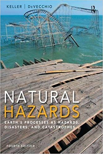 Natural Hazards Earth's Processes as Hazards, Disasters, and Catastrophes, 4E Edward A. Keller Duane E. DeVecchio  Test Bank