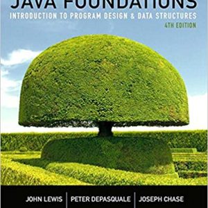Java Foundations Introduction to Program Design and Data Structures, 4E John Lewis, Peter DePasquale, Joe Chase Solution Manual