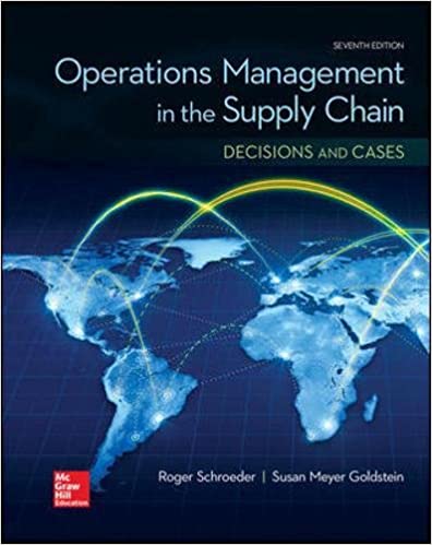 Operations Management in the Supply Chain Decisions and Cases, 7e Roger G. Schroeder, Susan Meyer Goldstein Instructor Solution Manual & cases