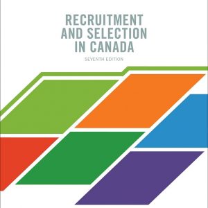 Recruitment and Selection in Canada, 7th Edition Victor M. Catano, Willi H Wiesner, Rick D. Hackett Test Bank