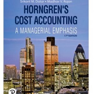 Horngrens Cost Accounting, 17th Edition Srikant M. Datar, Madhav V. Rajan, 2021 Instructor Solution Manual
