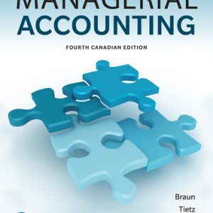 Managerial Accounting, Fourth Canadian 4E 2020 W. Braun, M. Tietz, Beaubien