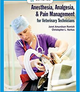 Anesthesia, Analgesia, and Pain Management for Veterinary Technicians 1st Edition Janet Amundson Romich Test Bank