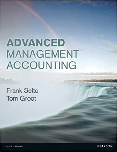 Advanced Management Accounting Prof Frank Selto Prof Tom Groot Instructor Solution Manual