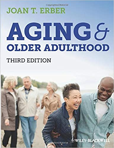 Aging and Older Adulthood 3rd Edition Joan T Erber Test Bank