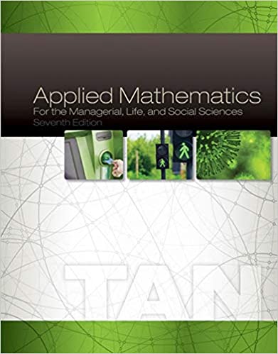 Applied Mathematics for the Managerial Life and Social Sciences 7th Edition Soo T. Tan Test Bank