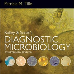 Bailey & Scott's Diagnostic Microbiology 14th Edition by Patricia Tille 2015 Test Bank