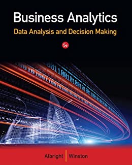 Business Analytics Data Analysis & Decision Making 5th Edition S. Christian Albright Wayne L.Winston Test Bank