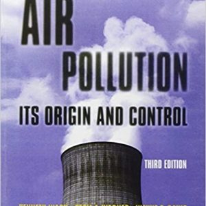 Air Pollution Its Origin and Control, 3E Kenneth Wark, Cecil F. Warner, Wayne T. Davis, Instructor Solution Manual