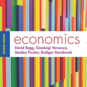 Begg Economics, 11e David Begg, Gianluigi Vernasca, Stanley Fischer , Rudiger Dornbusch Instructor solution manual