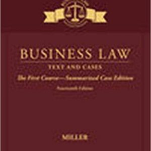 Business Law Text & Cases - The First Course - Summarized Case Edition, 14th Edition Roger Miller Test Bank