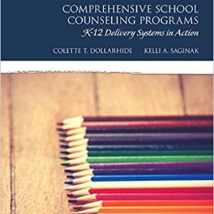 Comprehensive School Counseling Programs K-12 Delivery Systems in Action, 3rd Edition Colette T. Dollarhide, Kelli A. Saginak Instructor's Resource manual