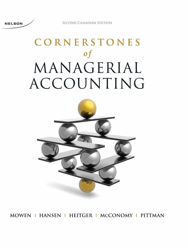 Cornerstones of Managerial Accounting  2nd Canadian   Edition Maryanne M. Mowen,Hanson , McConomy Solution manual
