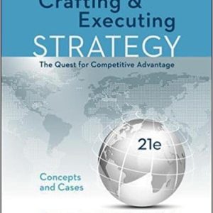 Crafting & Executing Strategy The Quest for Competitive Advantage Concepts 21e Arthur A. Thompson Test Bank