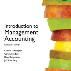 Introduction to Management Accounting Global Edition, 16E T. Horngren, L. Sundem, O. Stratton, Burgstahler, O. Schatzberg Test Bank