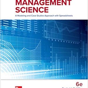 Introduction to Management Science A Modeling and Case Studies Approach with Spreadsheets, 6e Frederick S. Hillier, Mark S. Hillier, Test Bank