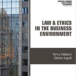 Law and Ethics in the Business Environment, 8th Edition Terry Halbert, Elaine Ingulli Test Bank