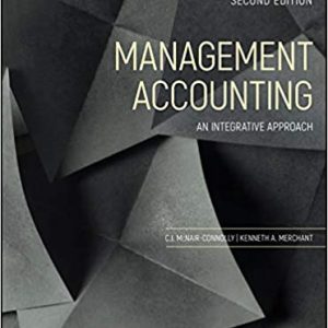 Management Accounting An Integrative Approach 2nd Edition McNair Connolly Merchant 2020 Test Bank
