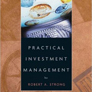 Practical Investment Management, 4th Edition Robert A. Strong Test Bank