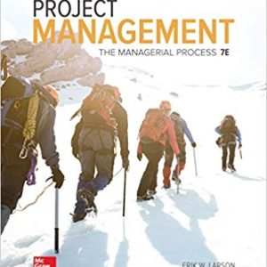 Project Management The Managerial Process, 7e Erik W. Larson, Clifford F. Gray Test Bank