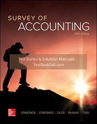 Survey of Accounting, 5e   P Edmonds, T. Edmonds, R. Olds, Virginia ,M. McNair, Tsay, Instructor solution manual