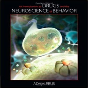 An Introduction to Drugs and the Neuroscience of Behavior, 1st Edition Adam Prus Test Bank