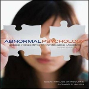 Abnormal Psychology Clinical Perspectives on Psychological Disorders, 8e Susan Krauss Whitbourne, Richard P. Halgin, Test Bank