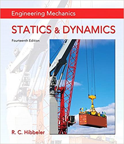 Engineering Mechanics Statics & Dynamics 14E Russell C. Hibbeler Solution Manual