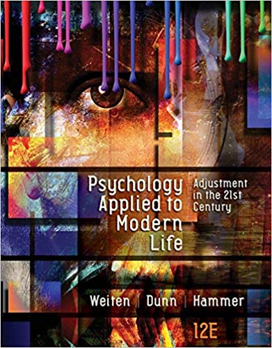Psychology Applied to Modern Life Adjustment in the 21st Century, 12th Edition Wayne Weiten Dana S. Dunn, Elizabeth Yost Hammer Test Bank