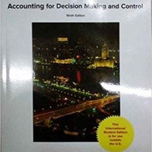 Accounting for Decision Making and Control, 9e Jerold L. Zimmerman, University of Rochester Solution Manual