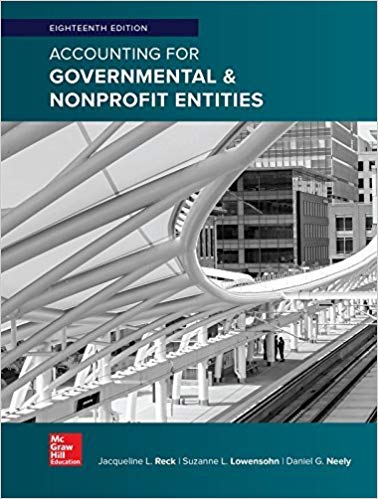 Accounting for Governmental and Nonprofit Entities, 18e Jacqueline L. Reck, Suzanne L. Lowensohn, Instructor Solution Manual