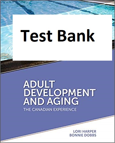 Adult Development and Aging The Canadian Experience, 1st Edition Lori Harper, Bonnie Dobbs Test Bank
