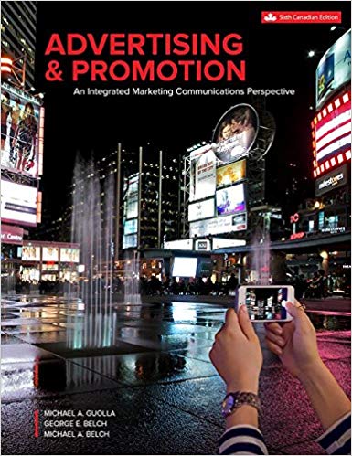 Advertising and Promotion An Integrated Marketing Communications Perspective, 6th Canadian Edition Michael Guolla George Belch Test Bank