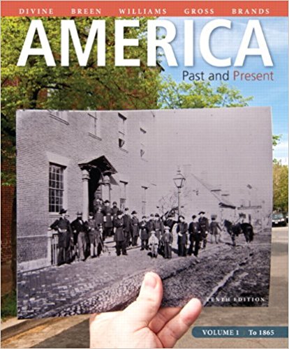 America Past and Present, Volume 1, 10th Edition Robert A. Divine,T. H. Breen,Ariela J. Gross,H. W. Brands test bank