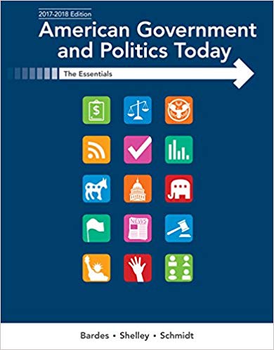 American Government and Politics Today Essentials 2017-2018 Edition 19th Edition Barbara A. Bardes Mack C. Shelley II Steffen W. Schmidt Test Bank