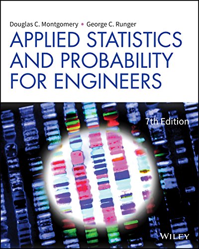 Applied Statistics and Probability for Engineers, Enhanced eText, 7th Edition Montgomery Runger Solution Manual