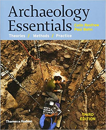 Archaeology Essentials Theories, Methods, and Practice 3rd by Colin Renfrew Paul Bahn Test Bank