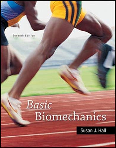 Basic Biomechanics, 8e Susan J. Hall, Test Bank