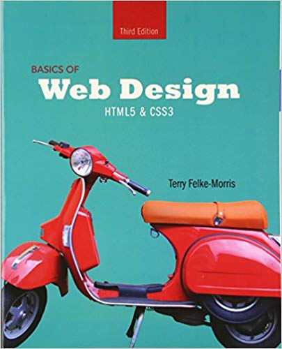 Basics of Web Design HTML5 & CSS3, 3E Terry Felke-Morris Test Bank