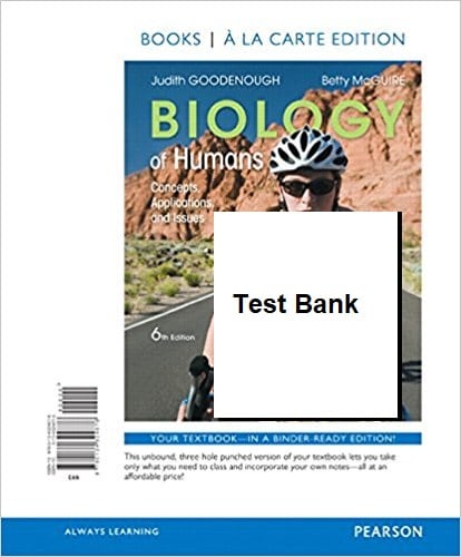 Biology of Humans Concepts, Applications, and Issues, 6th Edition Judith Goodenough,  Betty A. McGuire, Test Bank