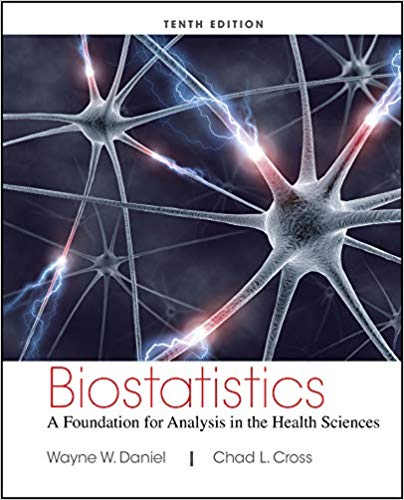 Biostatistics A Foundation for Analysis in the Health Sciences,10th Edition , Daniel, Cross Instructor Solutions Manual