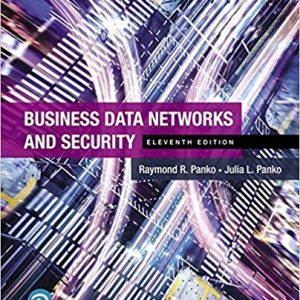 Business Data Networks and Security, 11E Raymond R. Panko, Julia L. Panko, Instructor Solution Manual