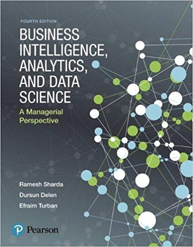 Business intelligence, analytics, and data science a managerial perspective, 4e View larger cover Ramesh Sharda Test Bank